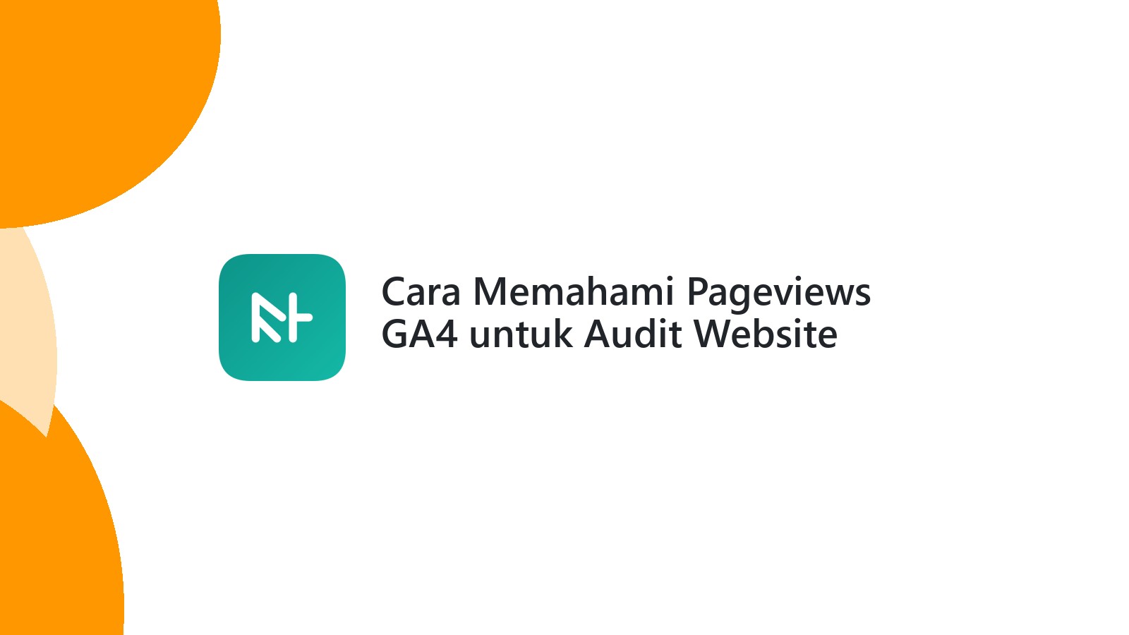 Cara Memahami Pageviews GA4 untuk Audit Website