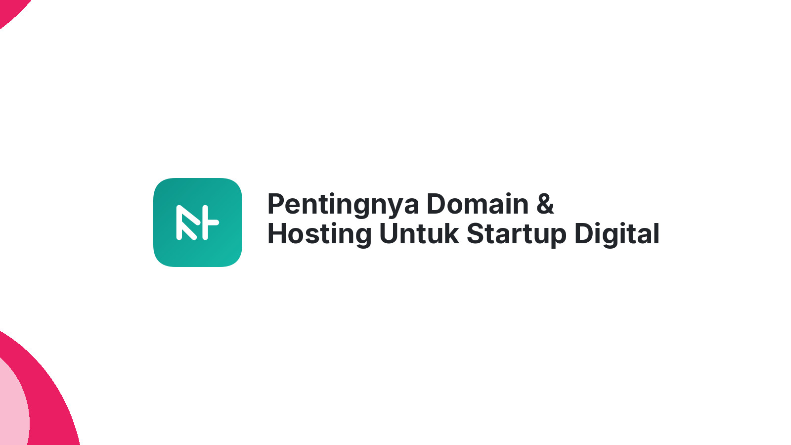 Pentingnya Domain & Hosting Untuk Startup Digital
