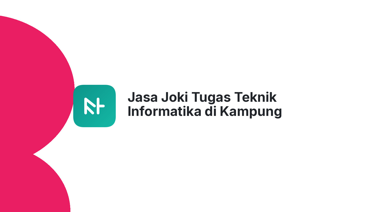 Jasa Joki Tugas Teknik Informatika di Kampung Rakyat
