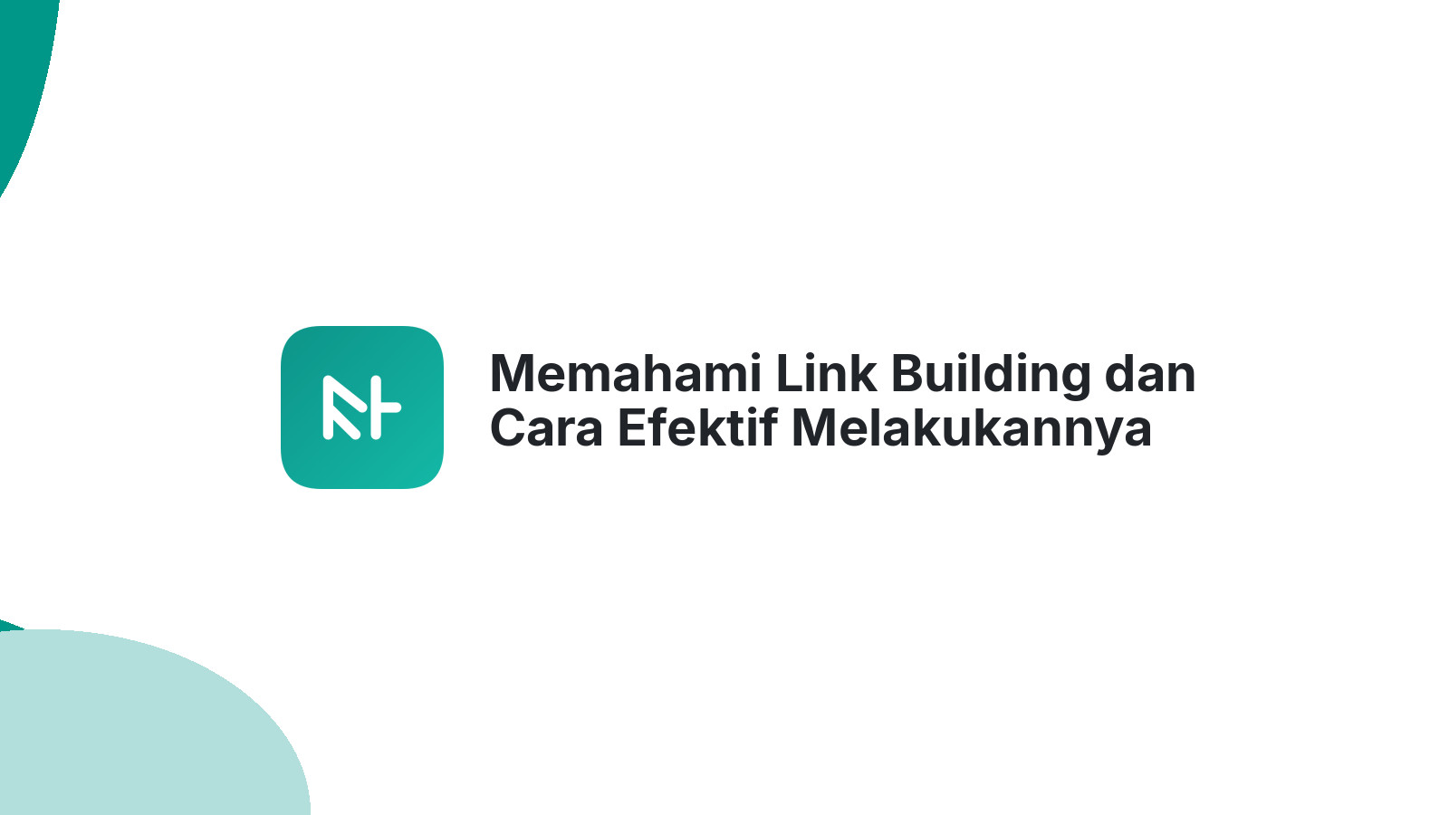 Memahami Link Building dan Cara Efektif Melakukannya