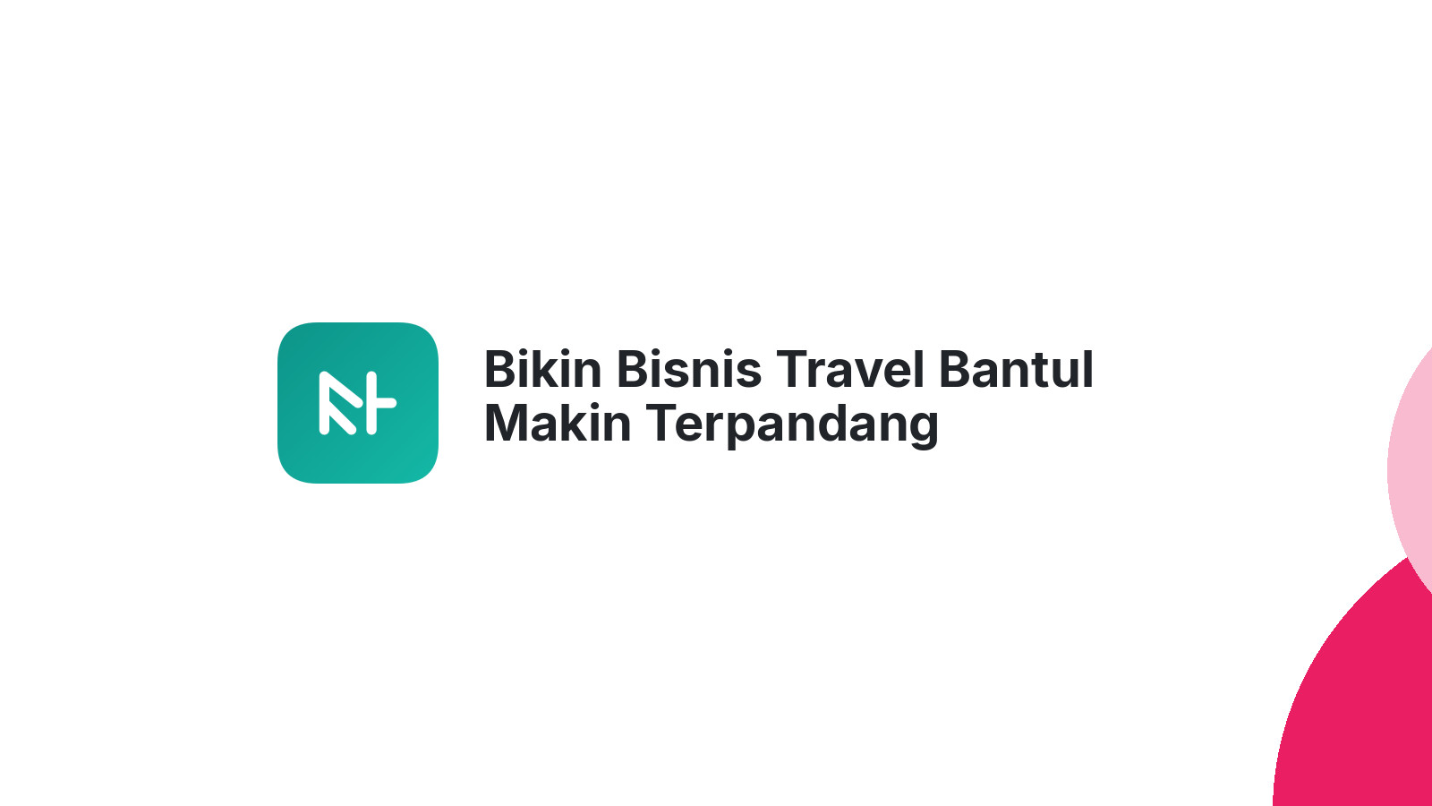 Bikin Bisnis Travel Bantul Makin Terpandang