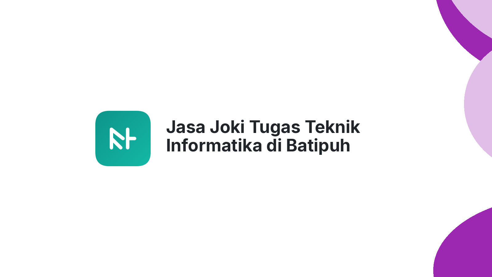 Jasa Joki Tugas Teknik Informatika di Batipuh