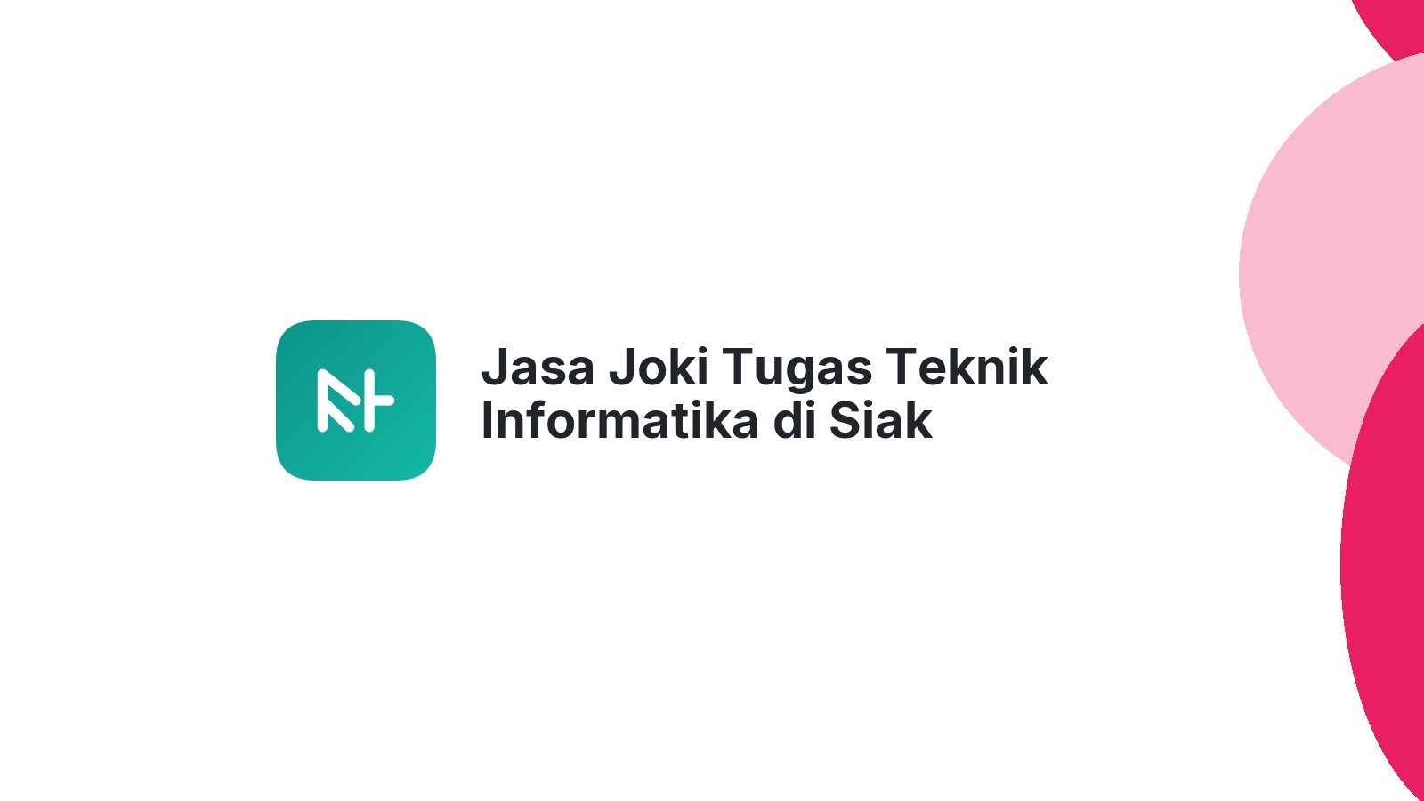 Jasa Joki Tugas Teknik Informatika di Siak