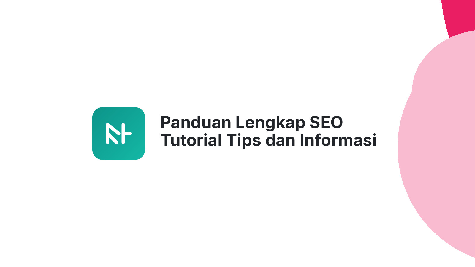 Panduan Lengkap SEO Tutorial Tips dan Informasi