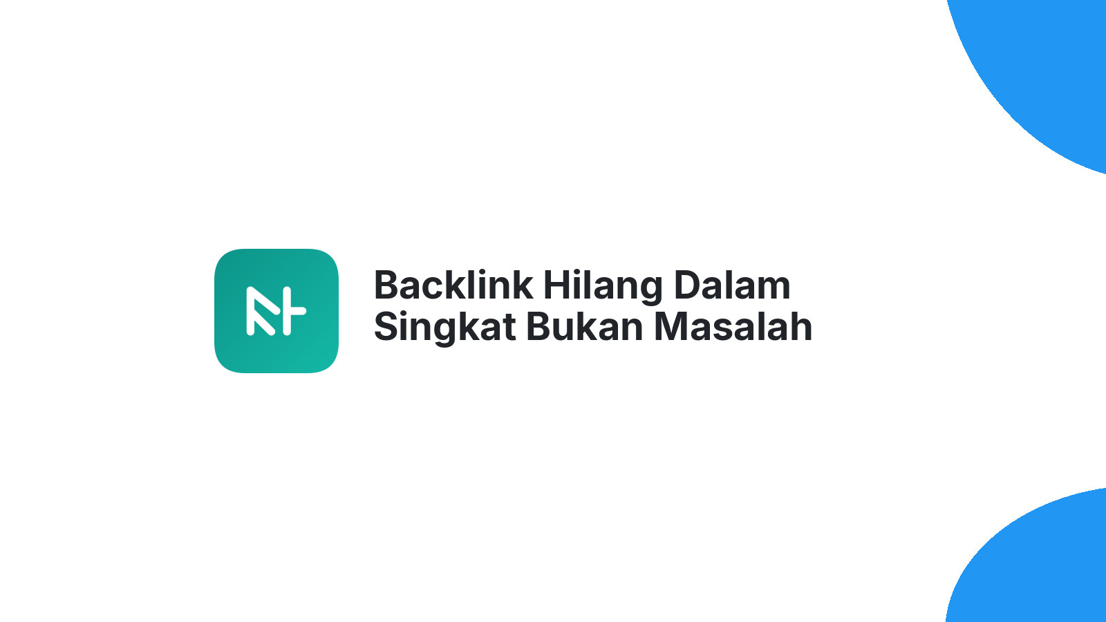 Backlink Hilang Dalam Singkat Bukan Masalah Utama SEO