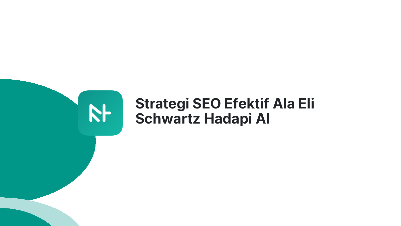 Strategi SEO Efektif Ala Eli Schwartz Hadapi AI