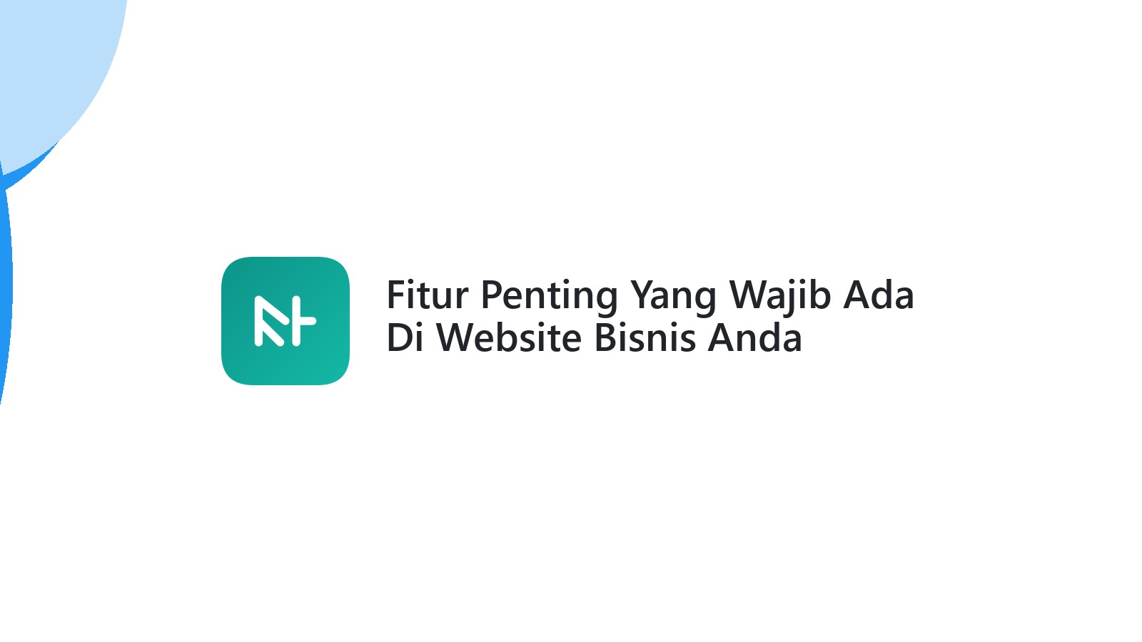Fitur Penting Yang Wajib Ada Di Website Bisnis Anda