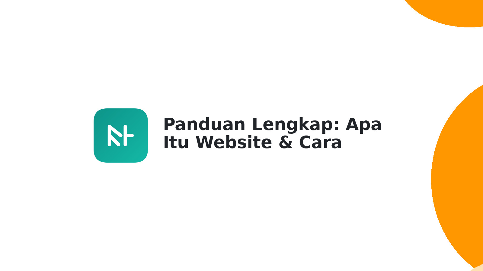 Panduan Lengkap: Apa Itu Website & Cara Membuatnya