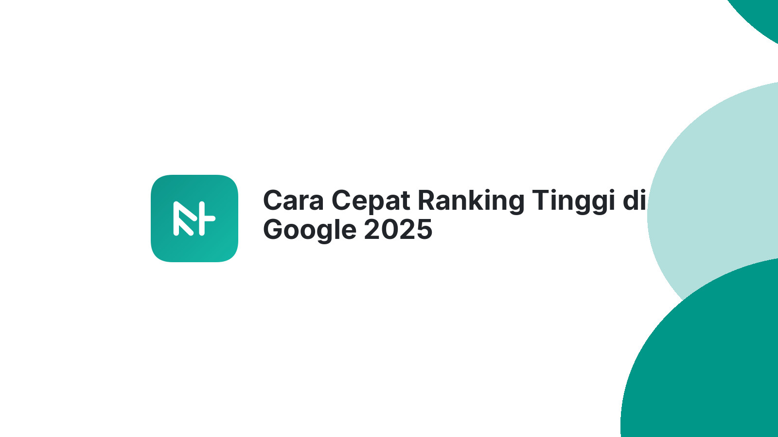 Cara Cepat Ranking Tinggi di Google 2025