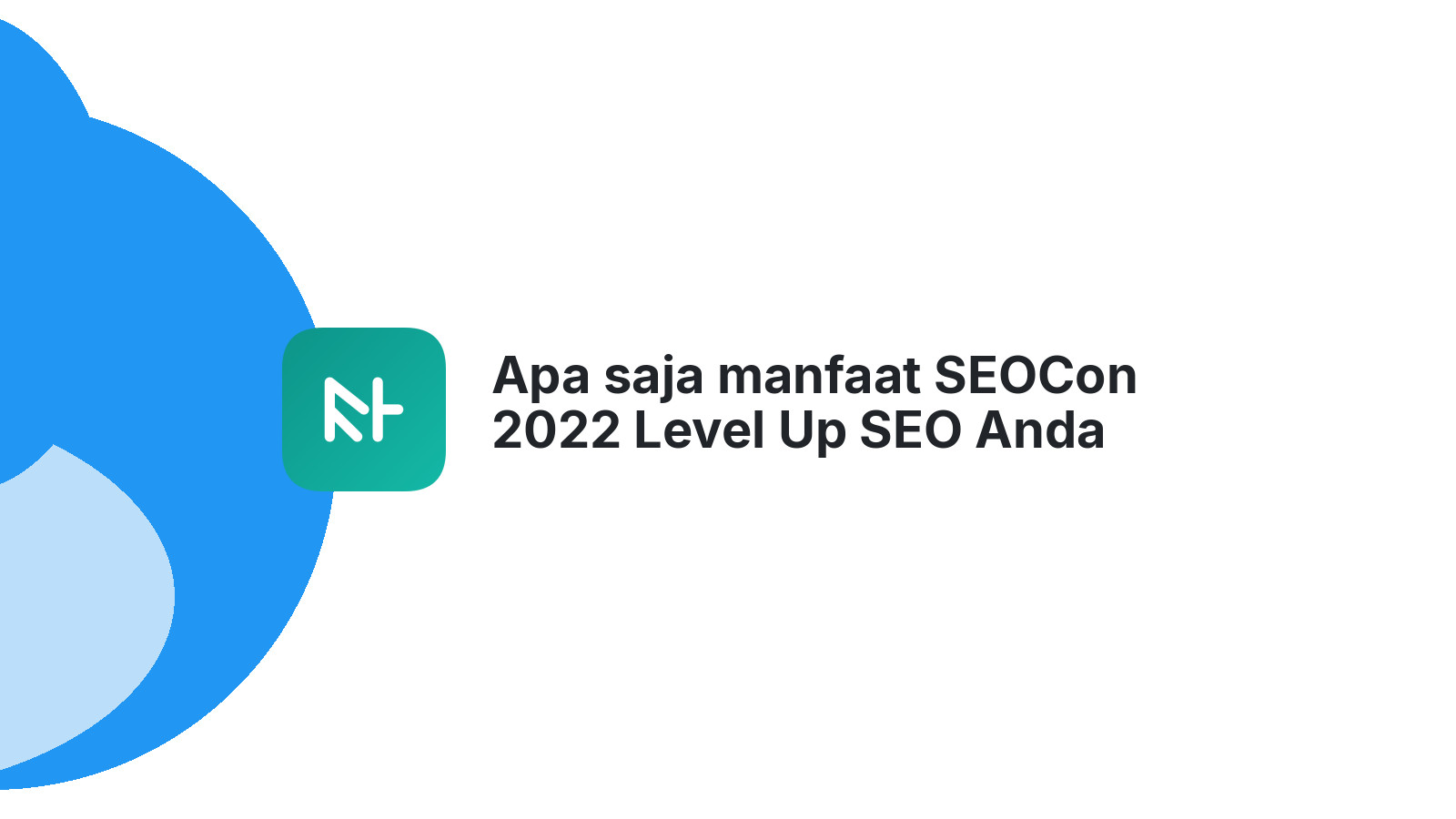 Apa saja manfaat SEOCon 2022 Level Up SEO Anda