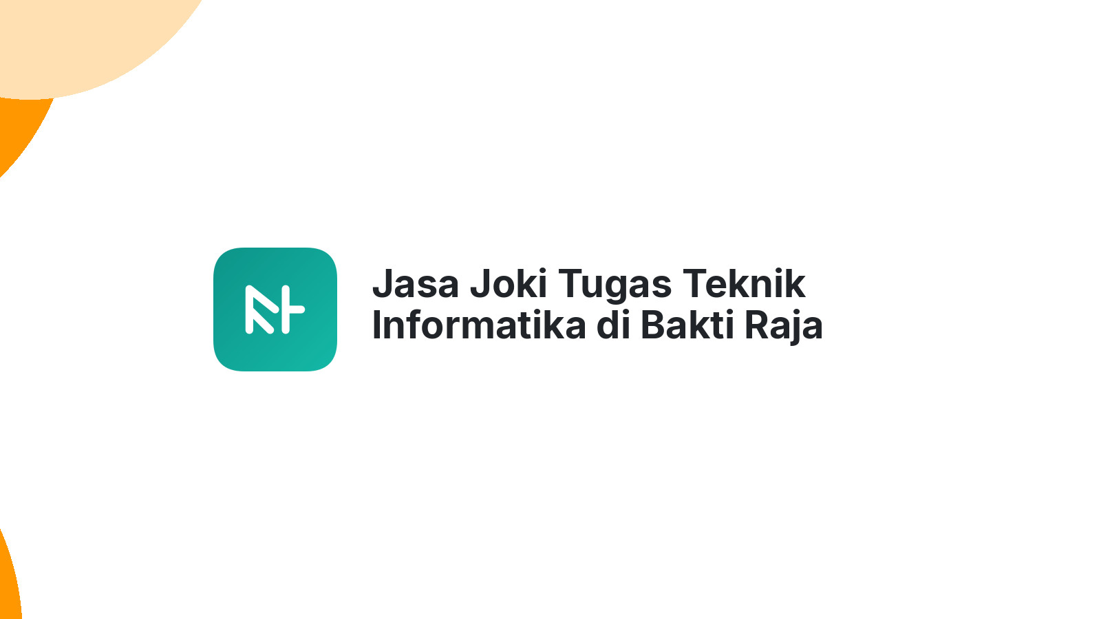 Jasa Joki Tugas Teknik Informatika di Bakti Raja