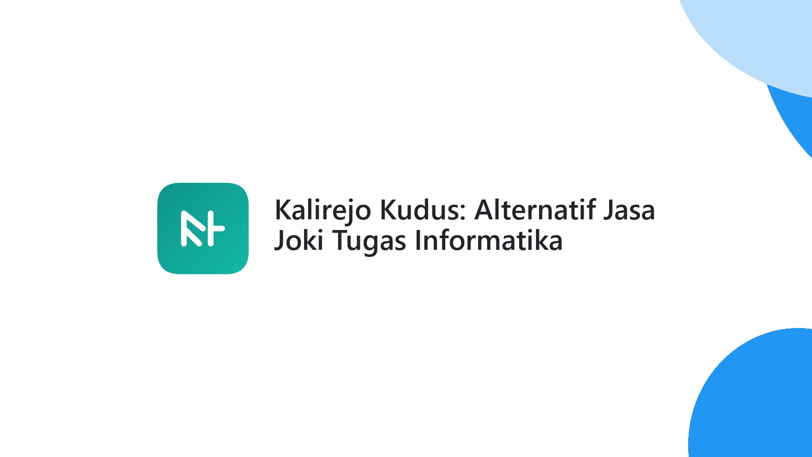 Kalirejo Kudus: Alternatif Jasa Joki Tugas Informatika