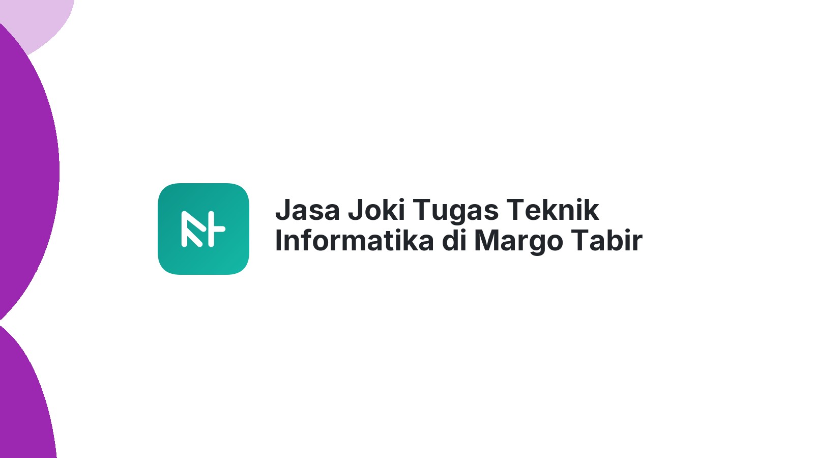 Jasa Joki Tugas Teknik Informatika di Margo Tabir