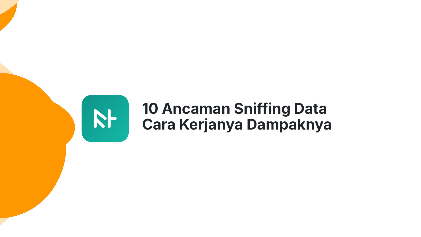 10 Ancaman Sniffing Data Cara Kerjanya Dampaknya