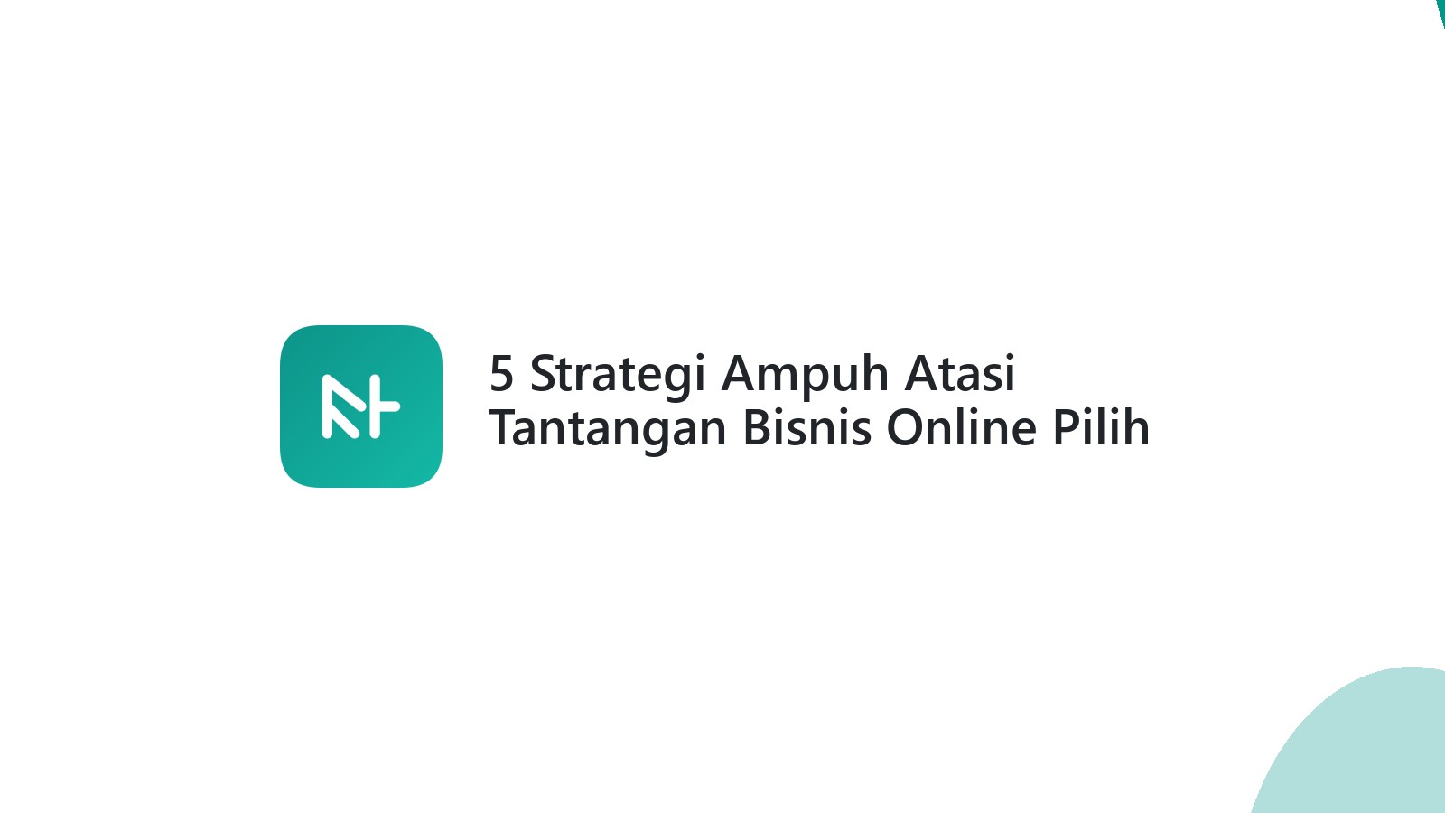 5 Strategi Ampuh Atasi Tantangan Bisnis Online Pilih Domain Tepat