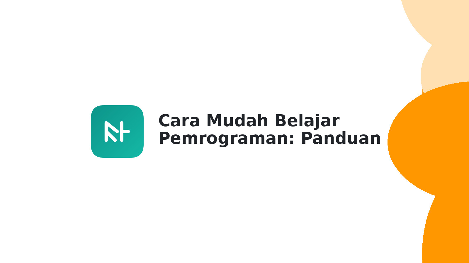 Cara Mudah Belajar Pemrograman: Panduan Lengkap Jadi Programmer