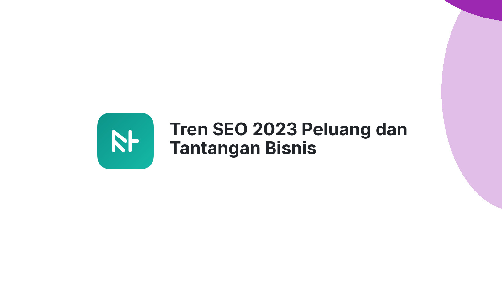 Tren SEO 2023 Peluang dan Tantangan Bisnis