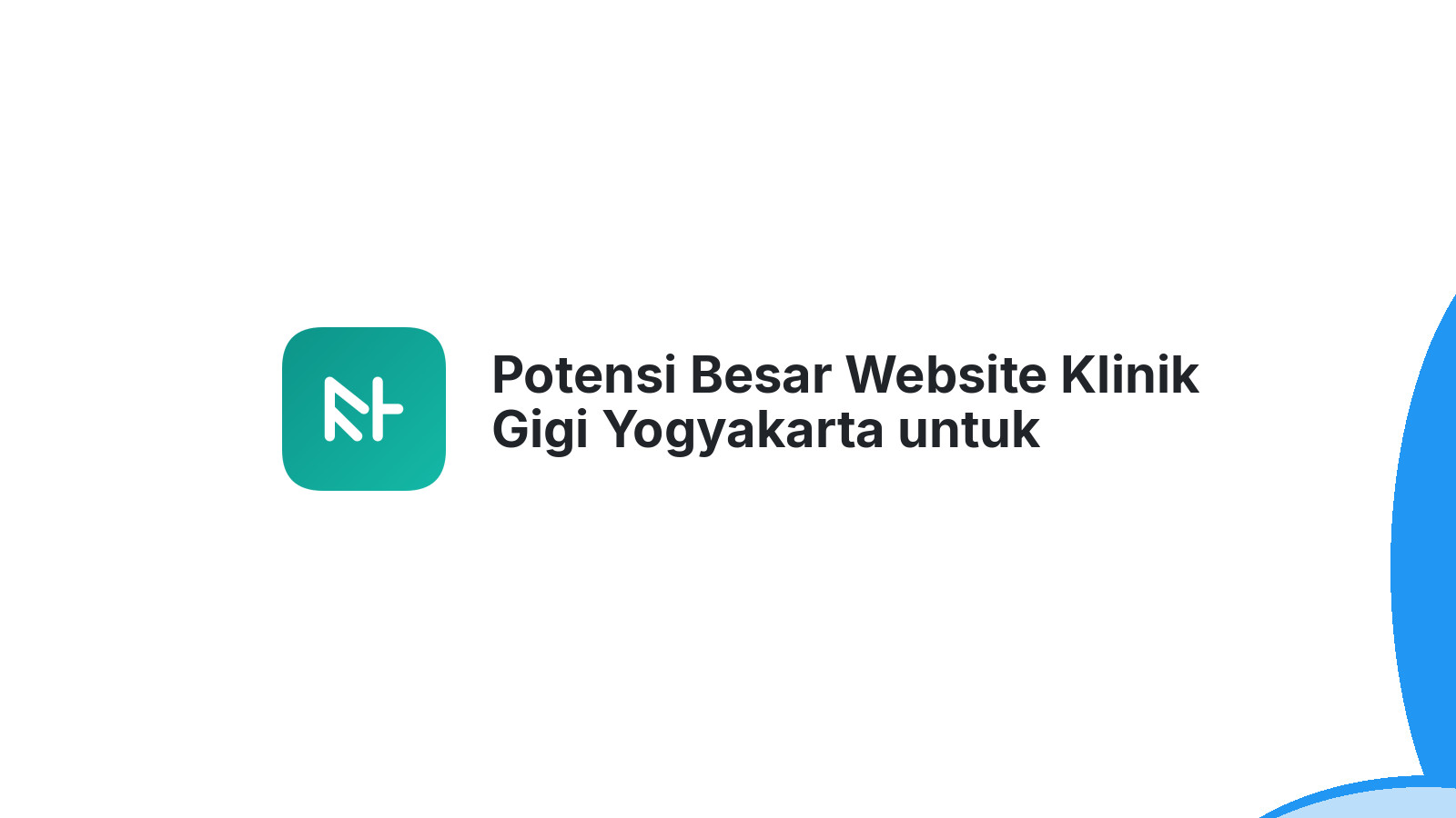 Potensi Besar Website Klinik Gigi Yogyakarta untuk Pertumbuhan Bisnis Anda