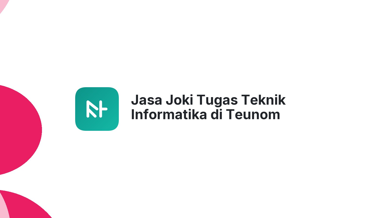 Jasa Joki Tugas Teknik Informatika di Teunom