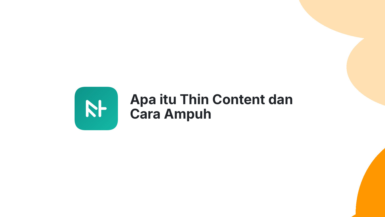 Apa itu Thin Content dan Cara Ampuh Memperbaikinya