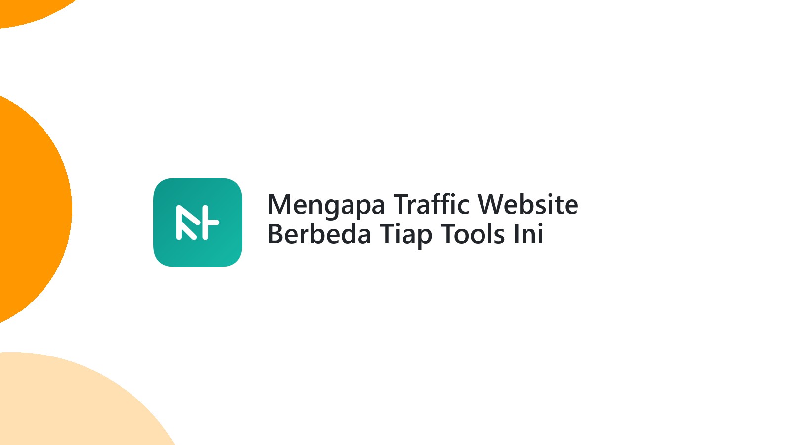 Mengapa Traffic Website Berbeda Tiap Tools Ini Jawabannya