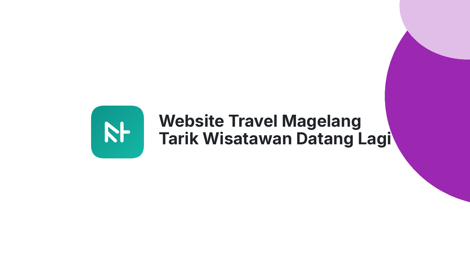 Website Travel Magelang Tarik Wisatawan Datang Lagi