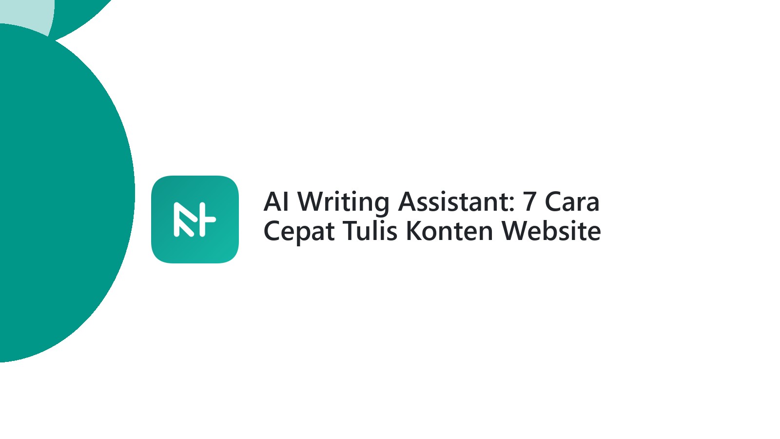 AI Writing Assistant: 7 Cara Cepat Tulis Konten Website Anda