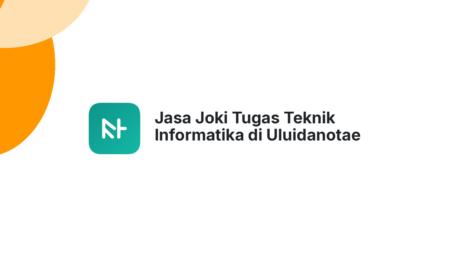 Jasa Joki Tugas Teknik Informatika di Uluidanotae