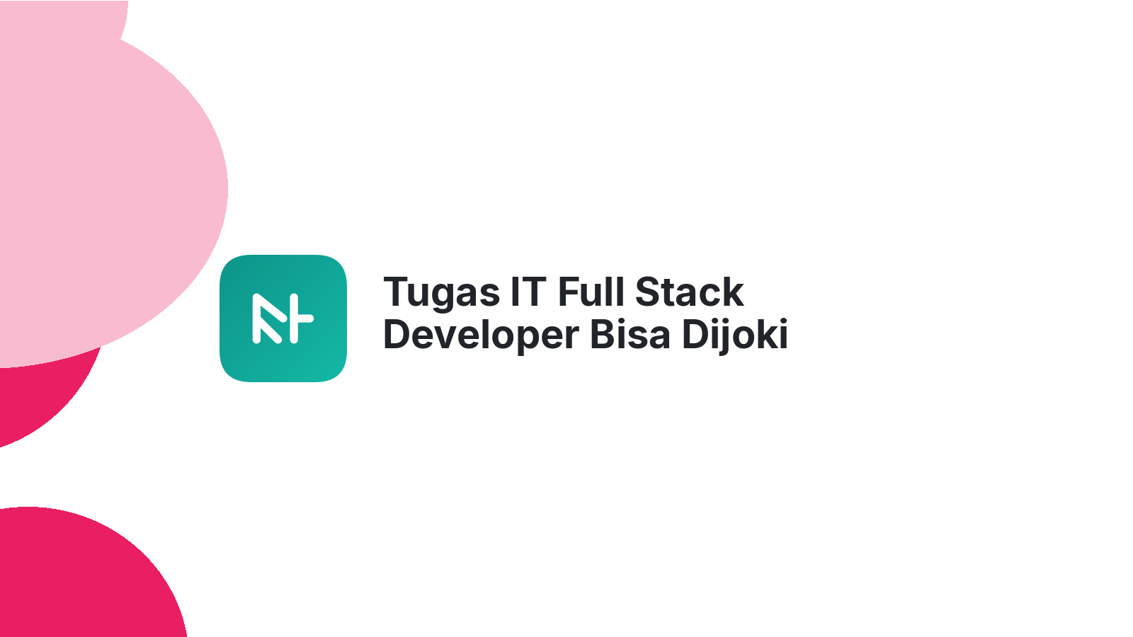 Tugas IT Full Stack Developer Bisa Dijoki