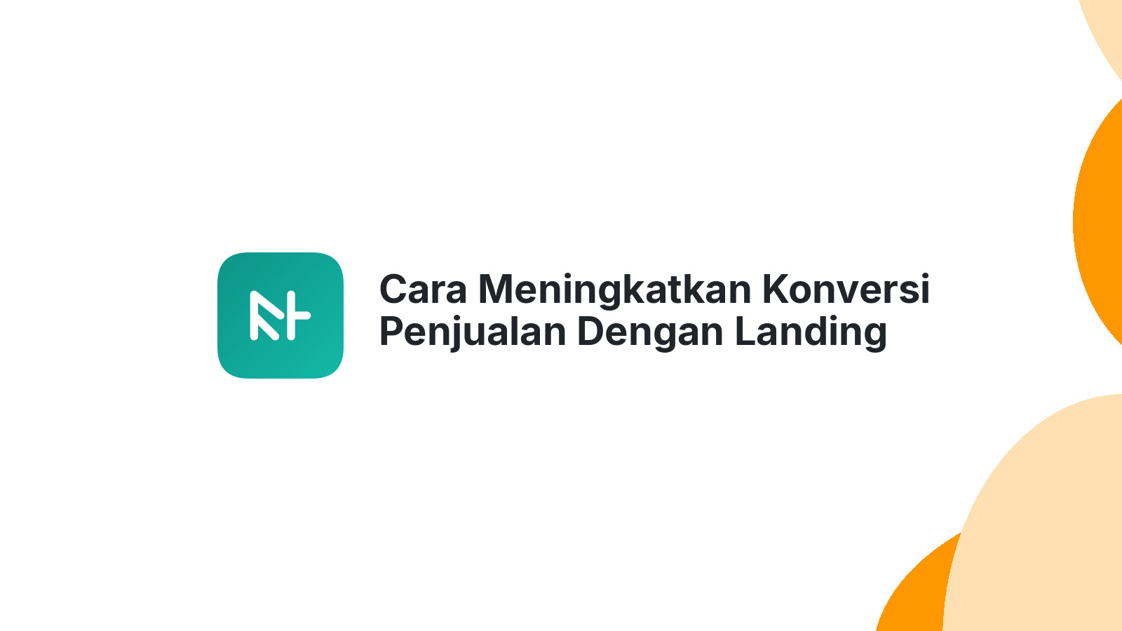 Cara Meningkatkan Konversi Penjualan Dengan Landing Page