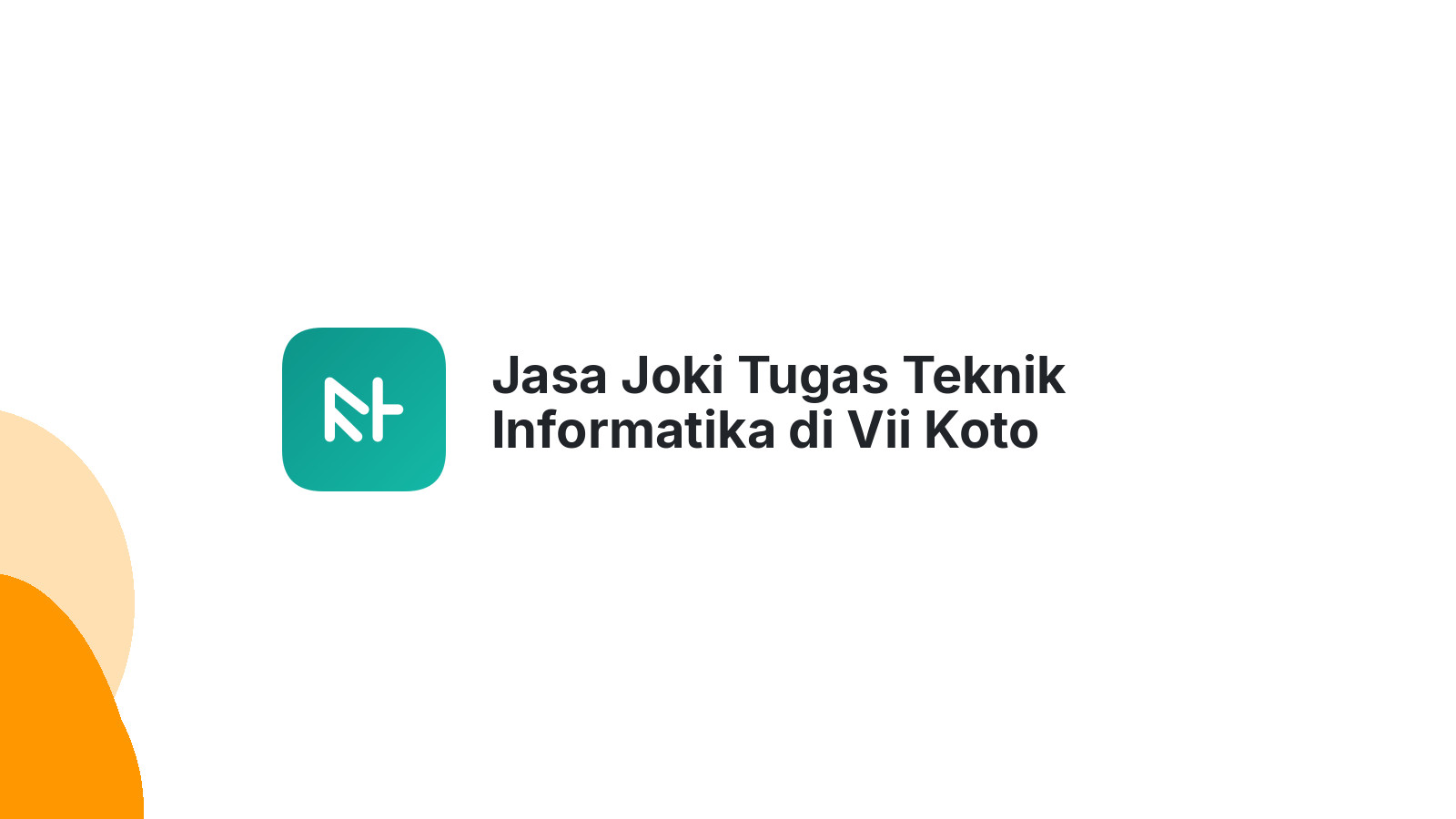Jasa Joki Tugas Teknik Informatika di Vii Koto Sungai Sariak
