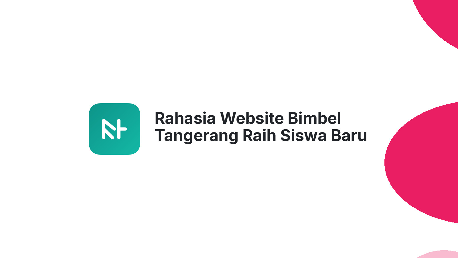 Rahasia Website Bimbel Tangerang Raih Siswa Baru 2026