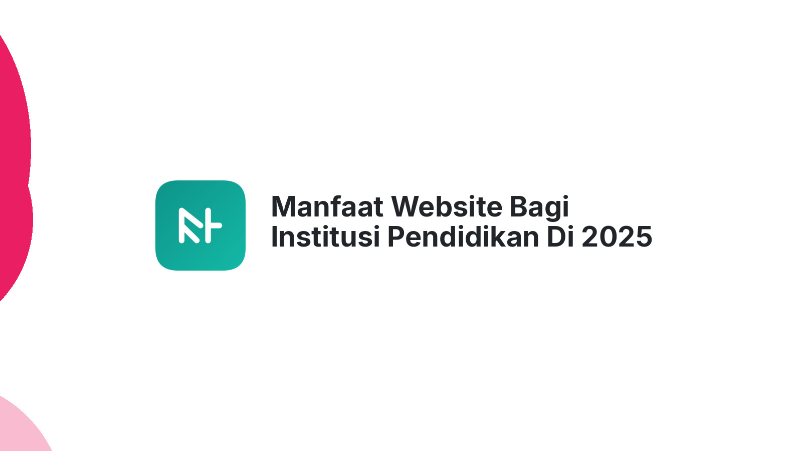 Manfaat Website Bagi Institusi Pendidikan Di 2025