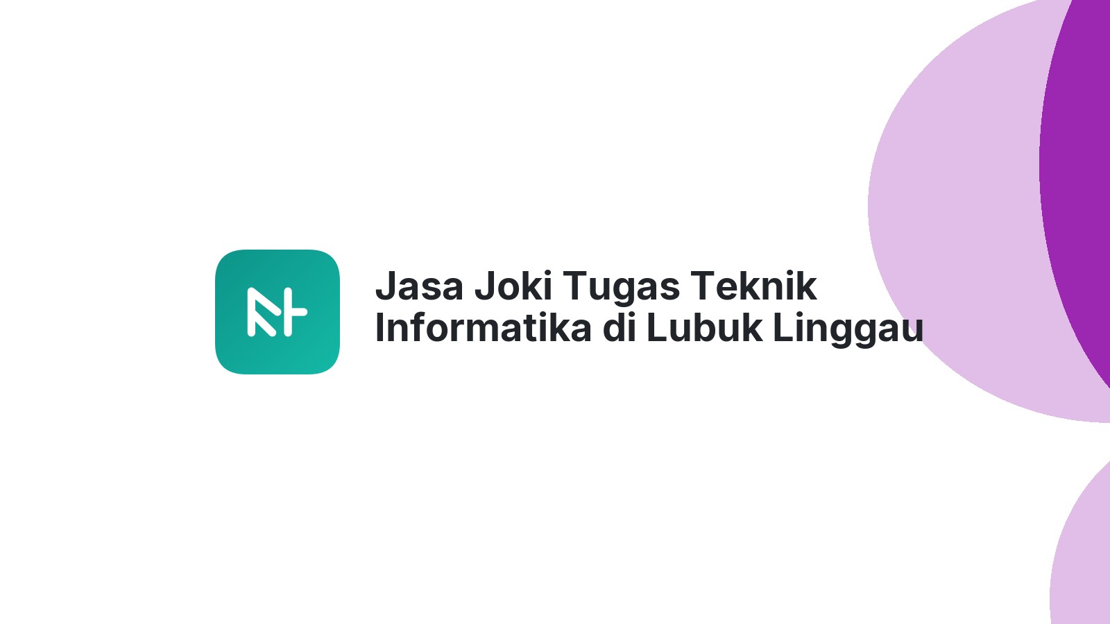Jasa Joki Tugas Teknik Informatika di Lubuk Linggau Timur I