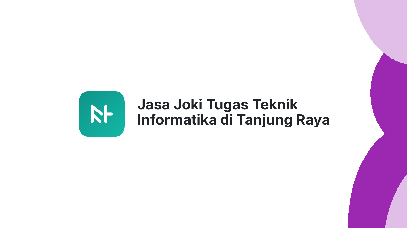 Jasa Joki Tugas Teknik Informatika di Tanjung Raya