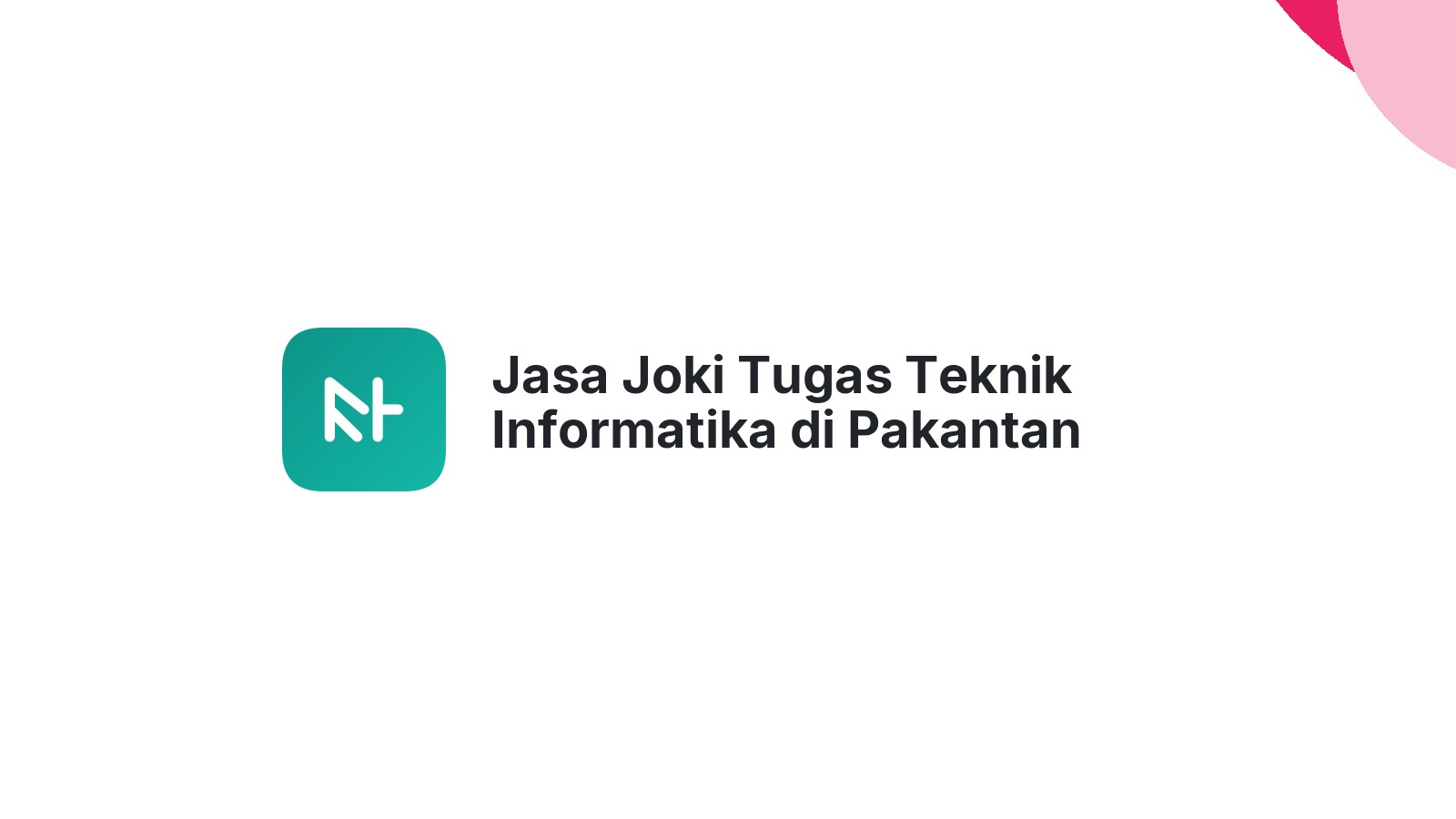 Jasa Joki Tugas Teknik Informatika di Pakantan