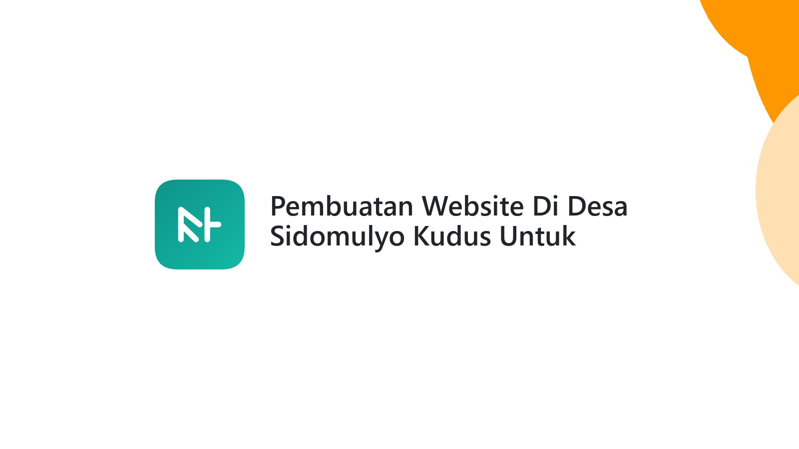 Pembuatan Website Di Desa Sidomulyo Kudus Untuk Meningkatkan Visibilitas Online