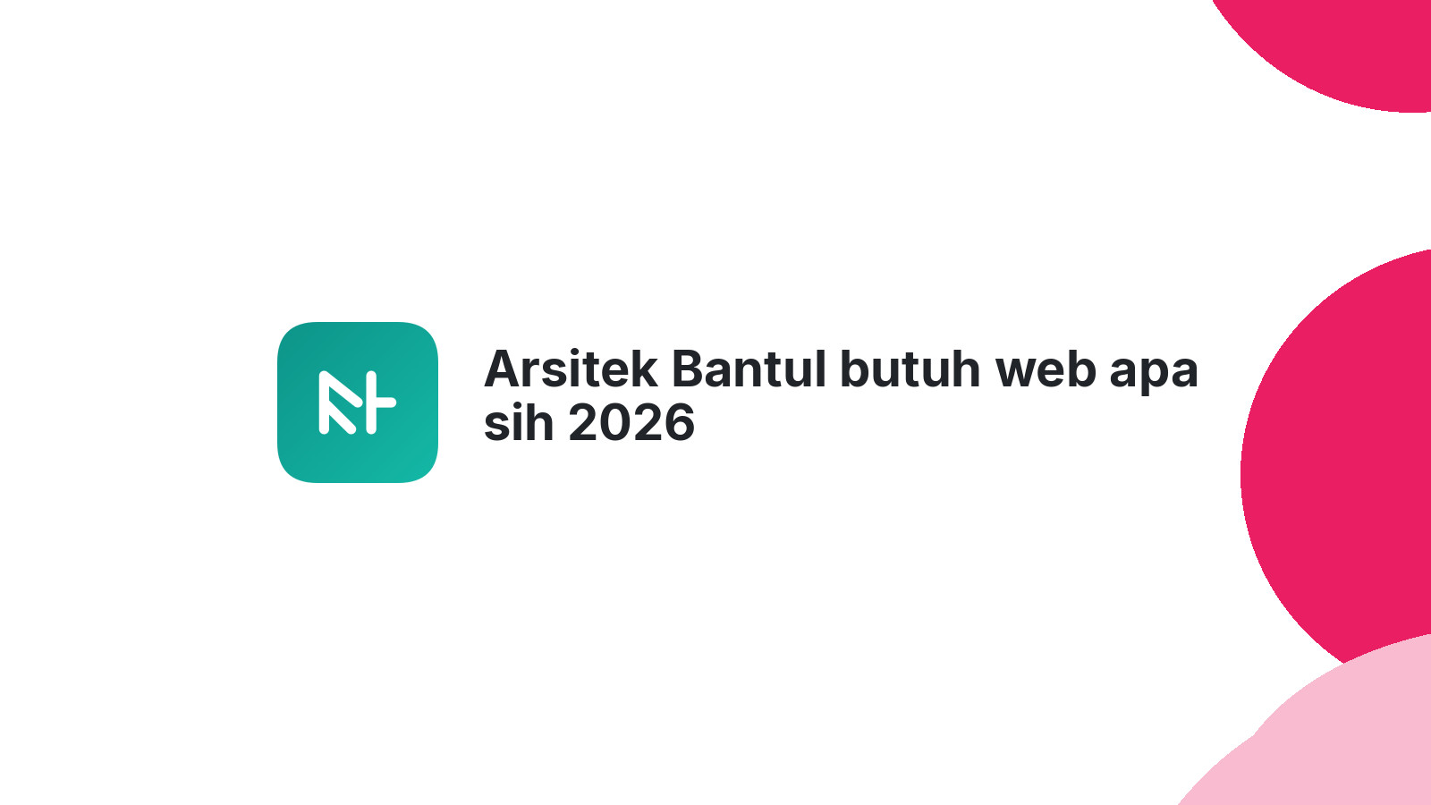 Arsitek Bantul butuh web apa sih 2026