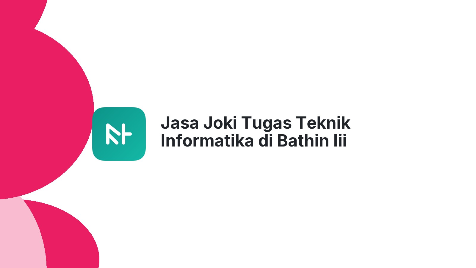 Jasa Joki Tugas Teknik Informatika di Bathin Iii