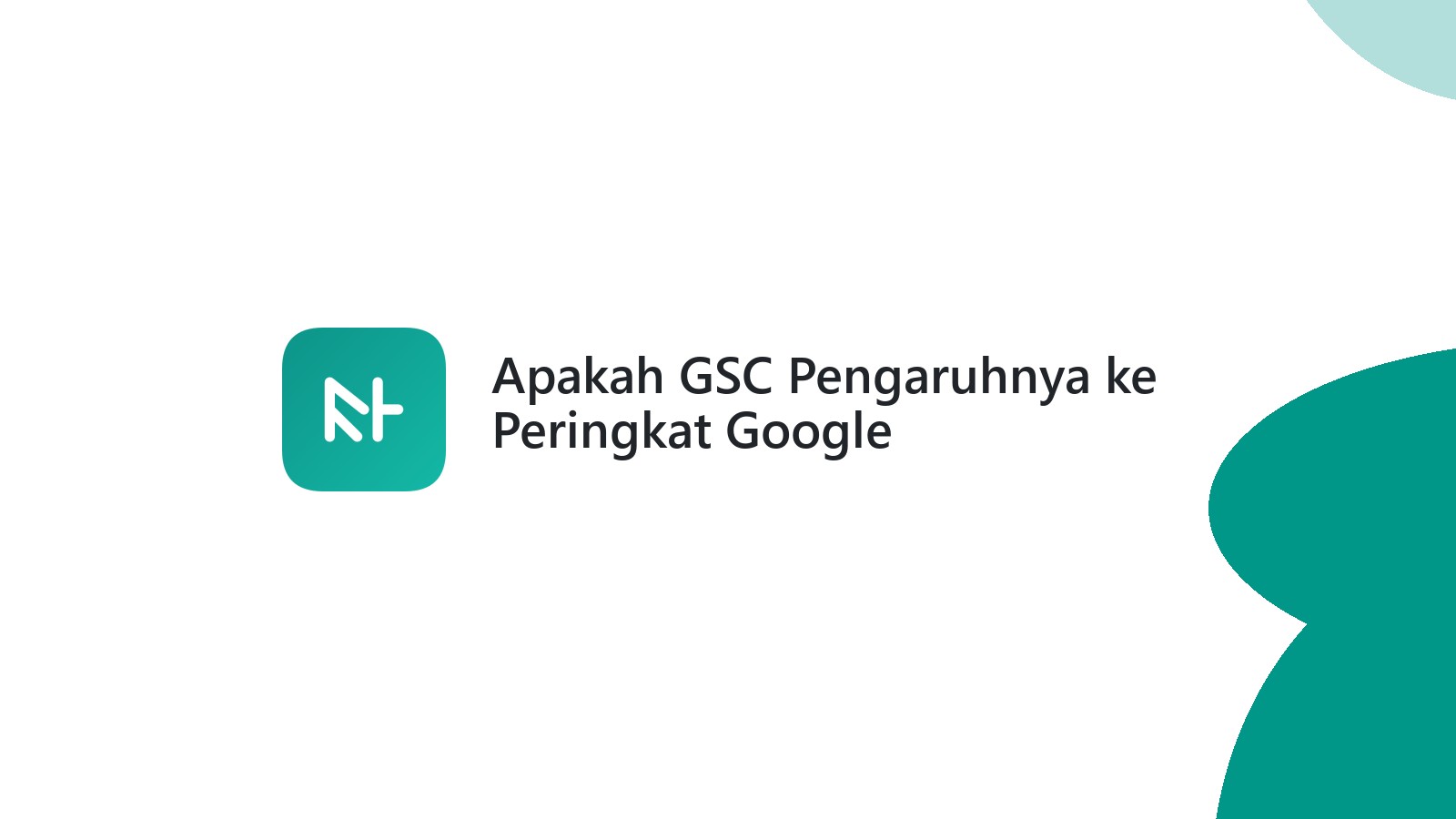 Apakah GSC Pengaruhnya ke Peringkat Google