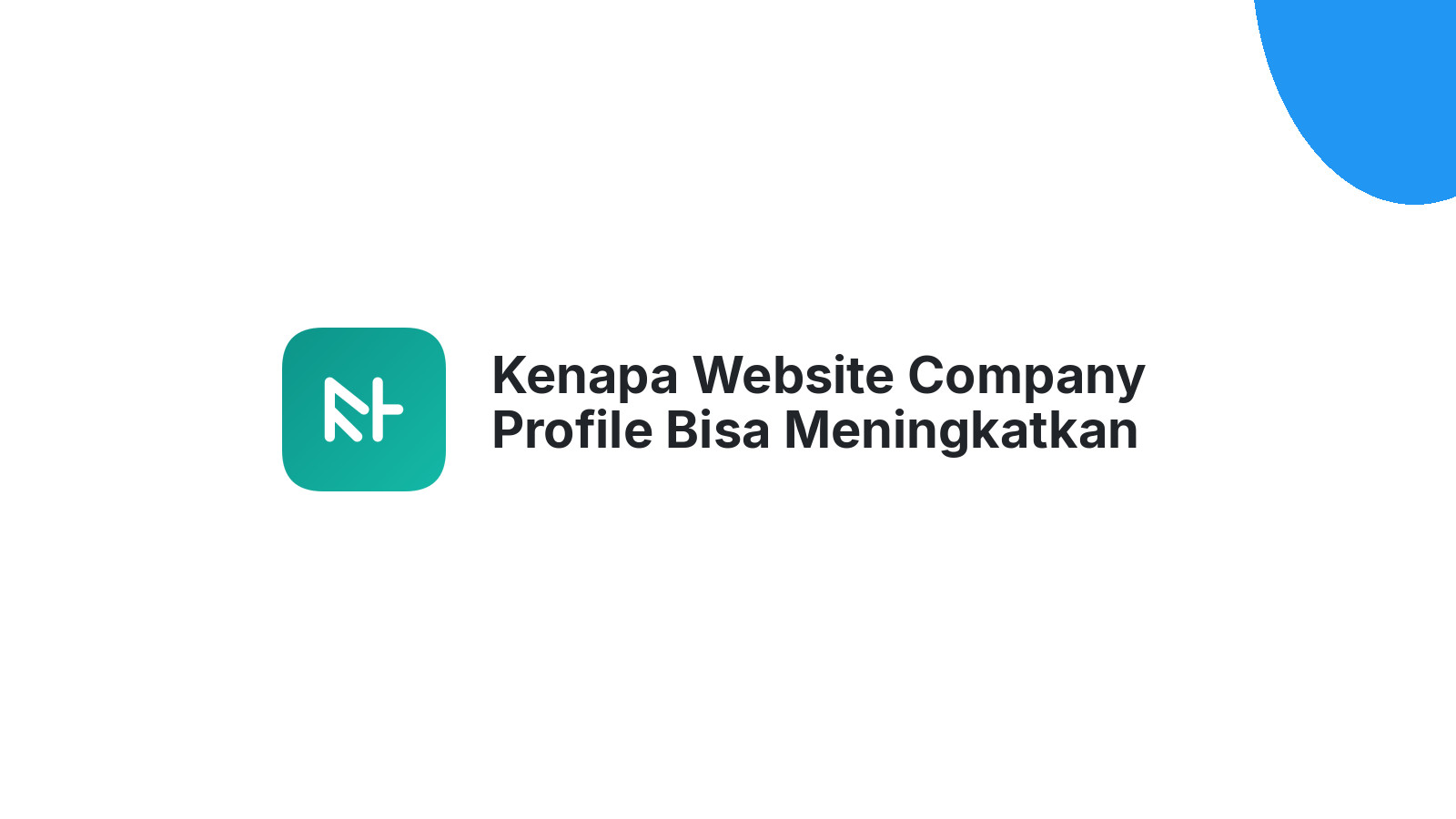 Kenapa Website Company Profile Bisa Meningkatkan Trust