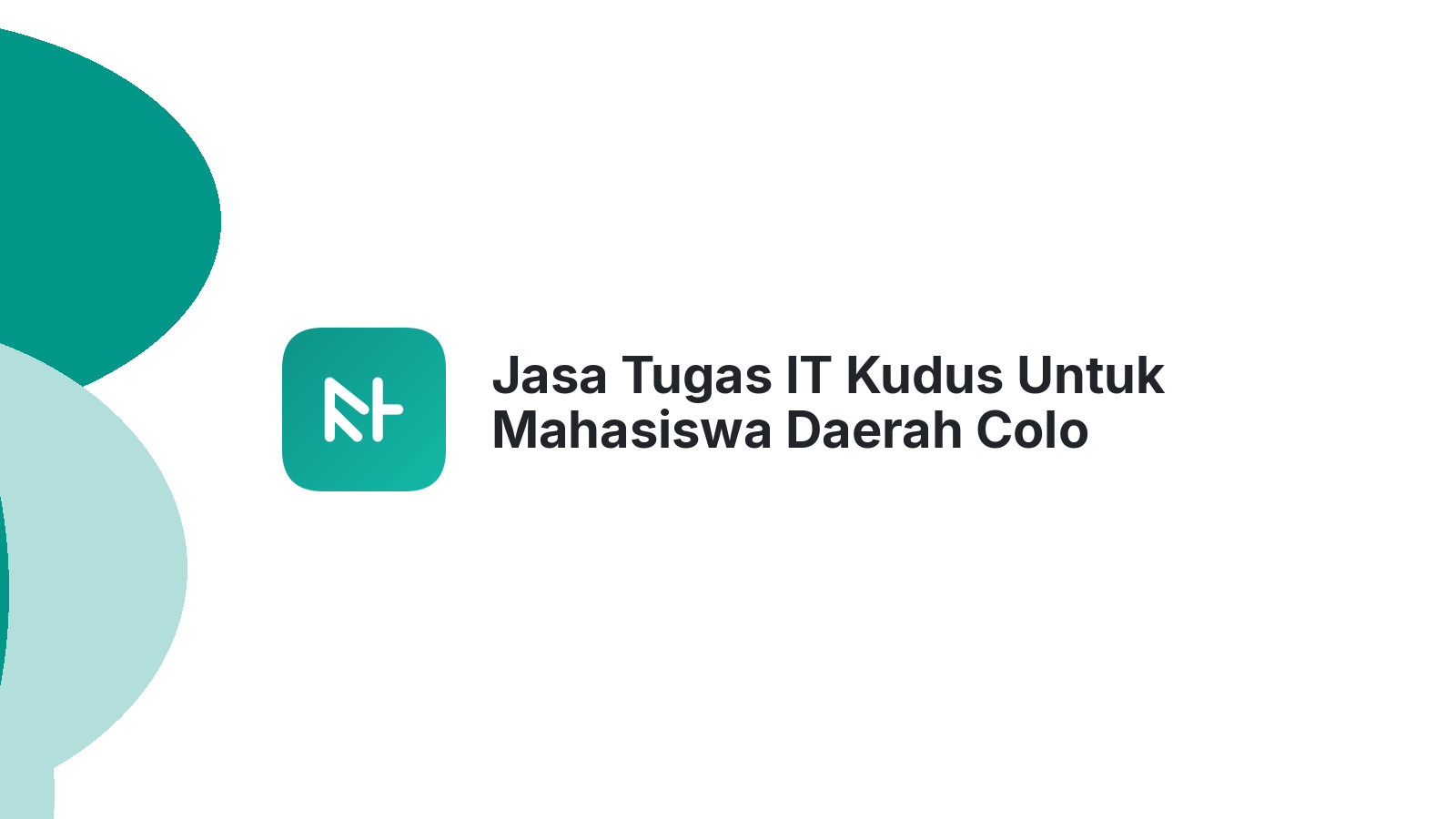 Jasa Tugas IT Kudus Untuk Mahasiswa Daerah Colo