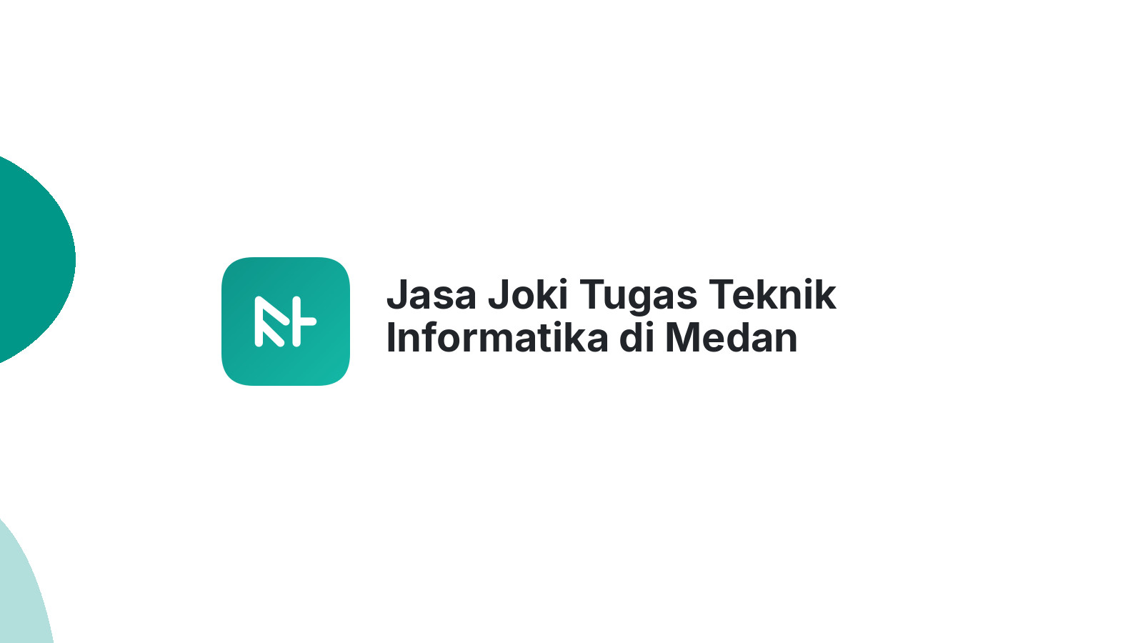 Jasa Joki Tugas Teknik Informatika di Medan Selayang