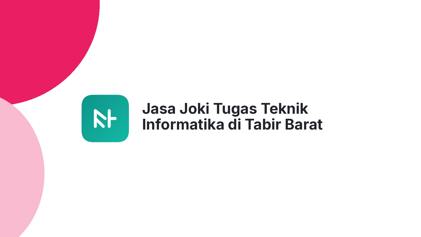 Jasa Joki Tugas Teknik Informatika di Tabir Barat