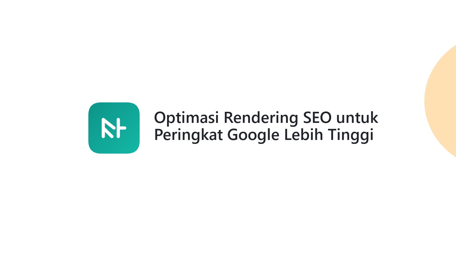 Optimasi Rendering SEO untuk Peringkat Google Lebih Tinggi