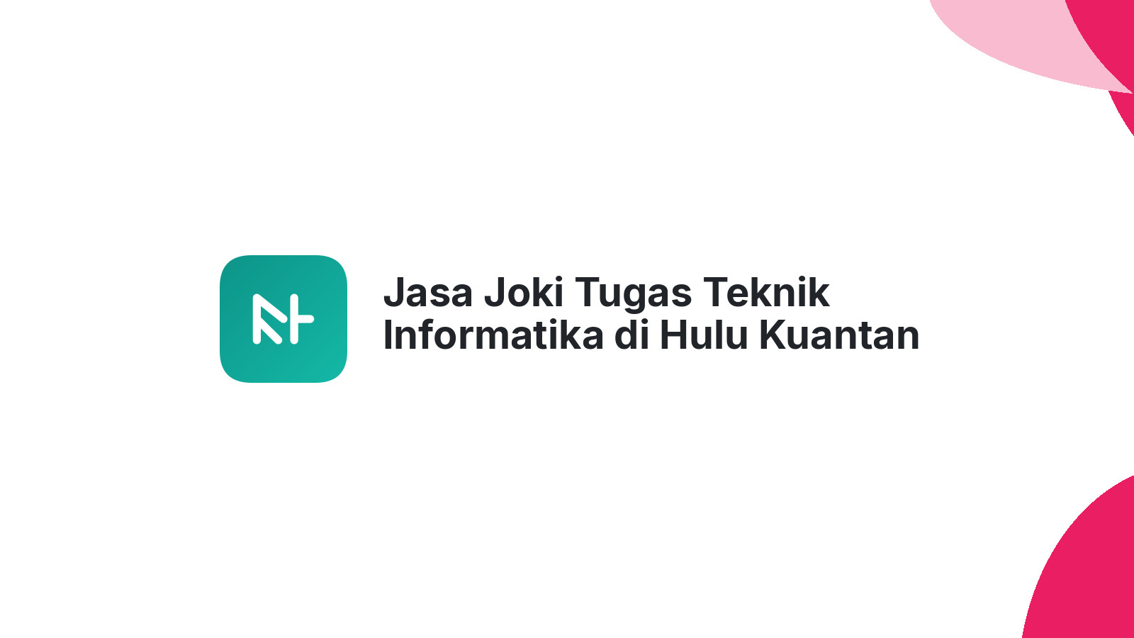 Jasa Joki Tugas Teknik Informatika di Hulu Kuantan