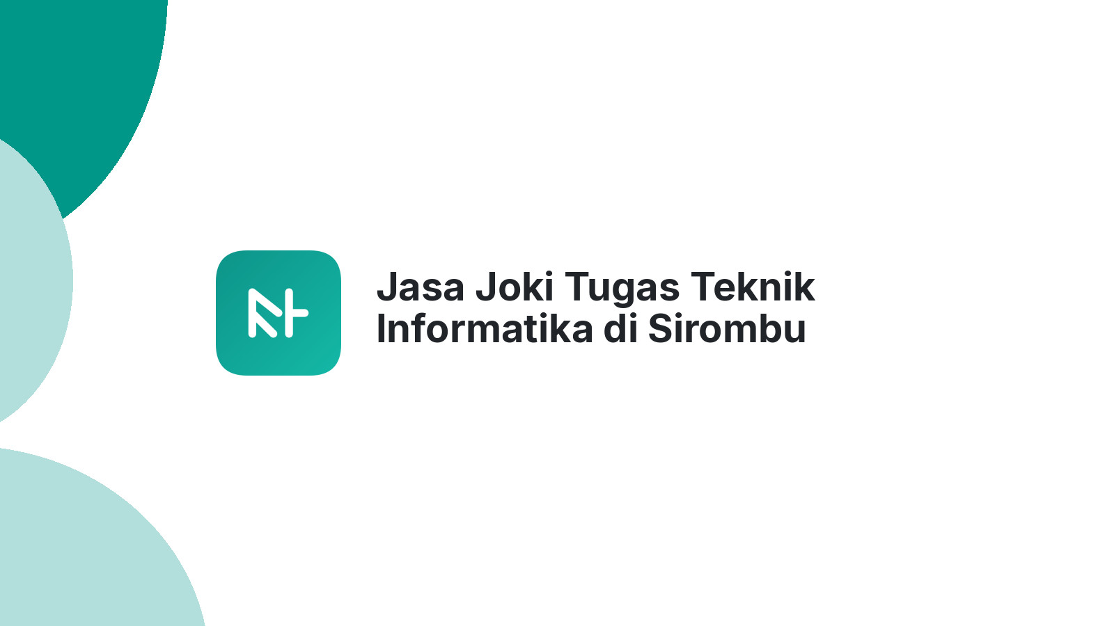 Jasa Joki Tugas Teknik Informatika di Sirombu