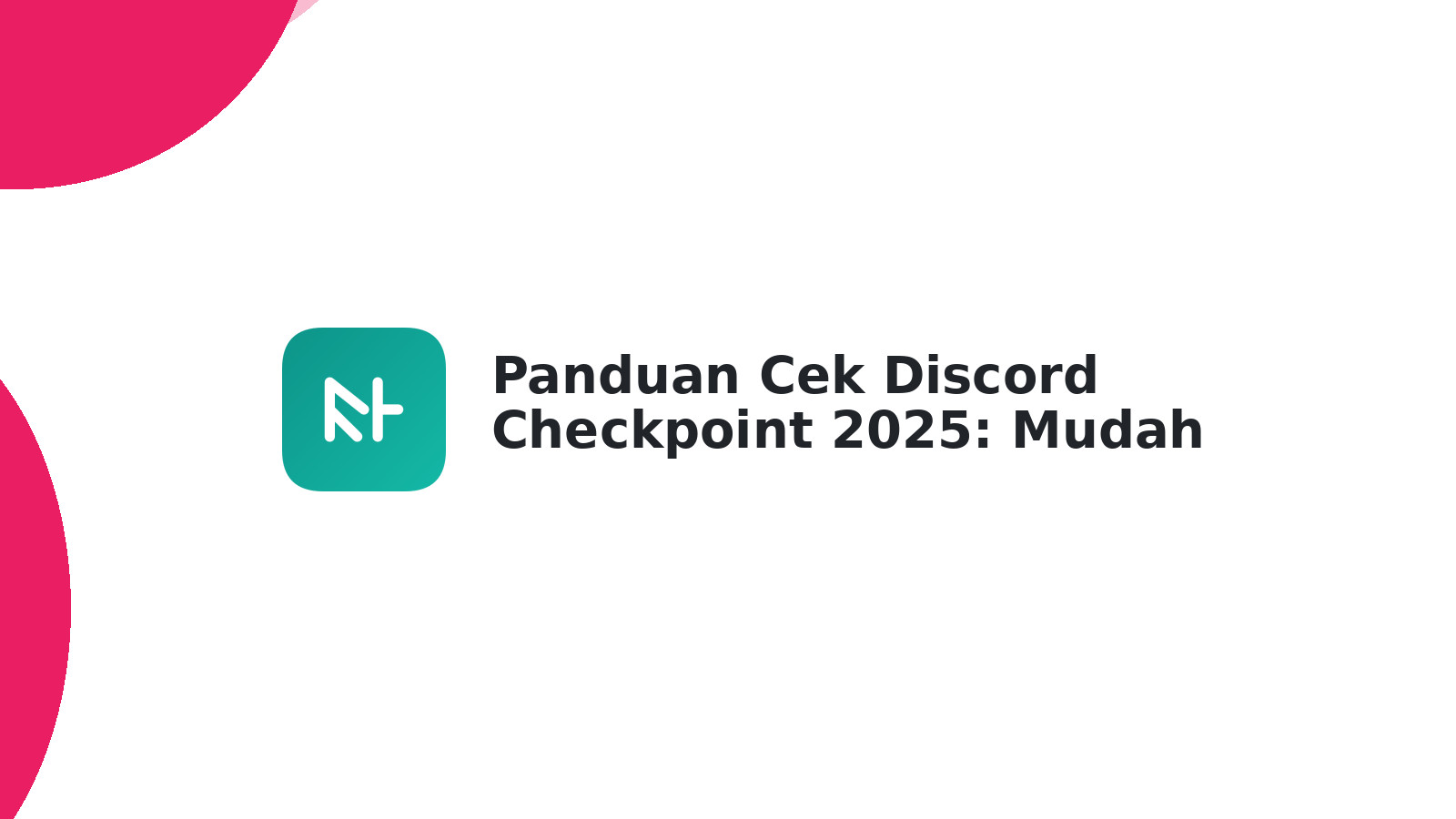 Panduan Cek Discord Checkpoint 2025: Mudah & Cepat