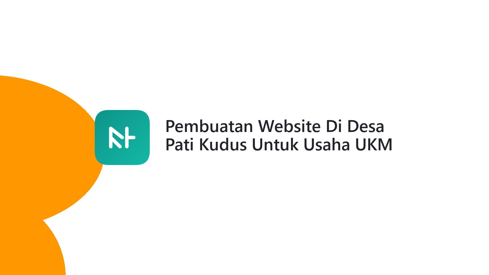 Pembuatan Website Di Desa Pati Kudus Untuk Usaha UKM