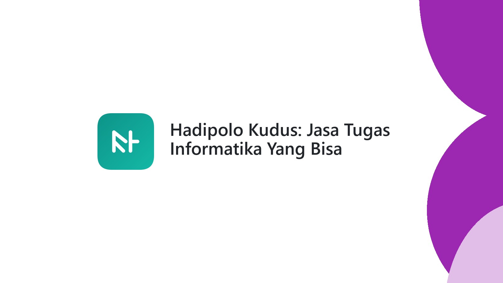 Hadipolo Kudus: Jasa Tugas Informatika Yang Bisa Diandalkan